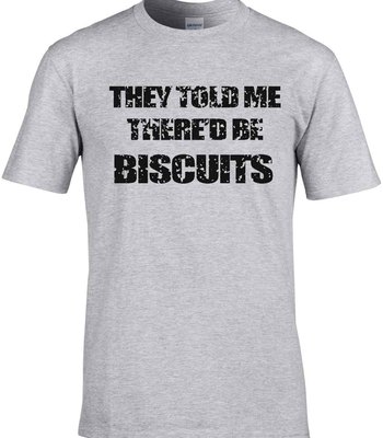 Biscuits T-Shirt They Told Me There'd Be Vatertag Tee Party Treffen Arbeit Papa