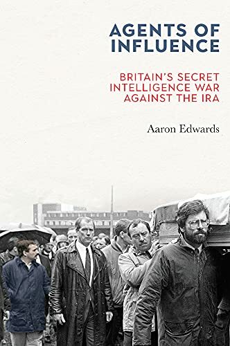 Agents of Influence: Britain’s Secret Intelligence War Against the IRA - Image 3