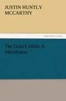 Justin H. Mccarthy | The Duke's Motto A Melodrama | Taschenbuch | Englisch