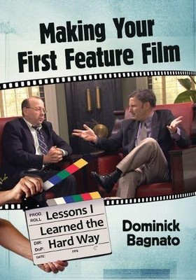 Making Your First Feature Film - 9781476670348