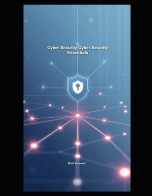 Cyber Security Cyber Security Essentials by Mark Hayward Paperback Book