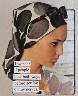Mixed Media Collage Art Card ACEO ATC Vintage Snarky Women Getting On My Nerves