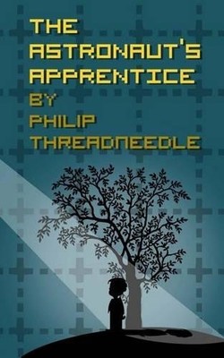 The Astronaut's Apprentice, Threadneedle, Philip