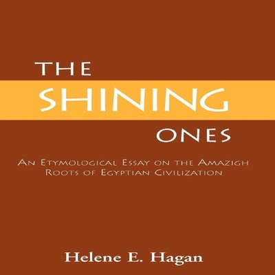 The Shining Ones An Etymological Essay on the Amazigh Roots of Eg