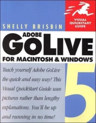 Adobe GoLive 5 for Macintosh and  Windows (Visual QuickStart Guide) Shelly Bris