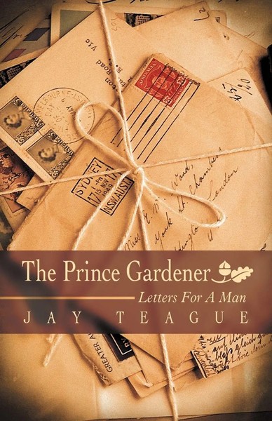 Jay Teague | The Prince Gardener | Taschenbuch | Englisch (2012) | Westbow Press-image