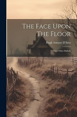 D'Arcy - Face Upon The Floor  And Other Ballads - New paperback or sof - X555z