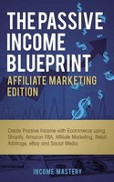 The Passive Income Blueprint Affiliate Marketing Edition Income Mastery Buch