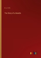 The Story Of A Needle A. L. O. E.