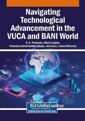 Navigating Technological Advancement in the VUCA and BANI World by G.S. Prakasha