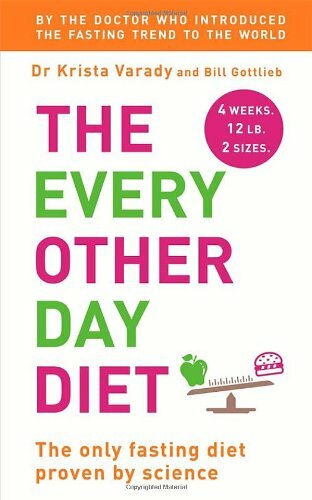 The Every Other Day Diet By Krista Varady, Bill Gottlieb