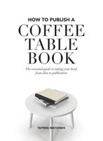 How To Publish A Coffee Table Book | Tapiwa Matsinde | Englisch | Taschenbuch