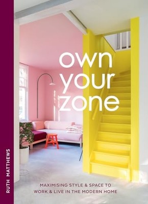 Own Your Zone: Maximising Style & Space to Work & Live  - Hardback NEW Matthews,