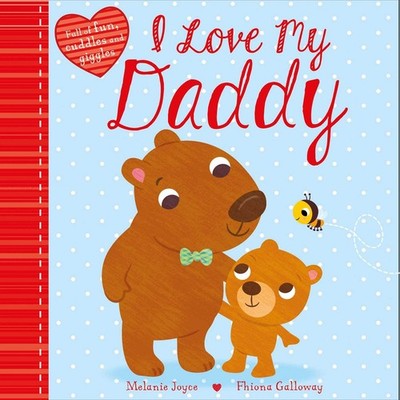 I Love My Daddy: Full of fun, cuddles, and giggles (1)