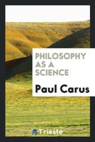 Paul Carus | Philosophy As A Science | Taschenbuch | Englisch (2017)