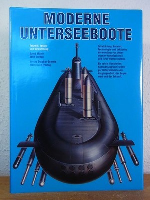 Moderne Unterseeboote. Technik, Taktik, Bewaffnung Miller, David und John Jordan