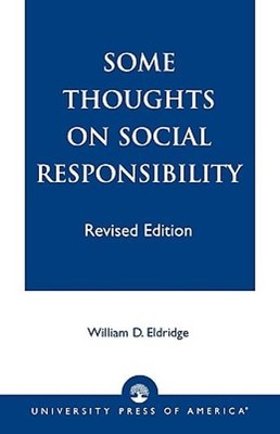 Some Thoughts on Social Responsibility by William D Eldridge: Used