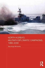 North Korea's Military-Diplomatic Campaigns, 1966-2008 by Narushige Michishita (