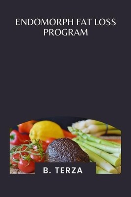 Endomorphes Fettabbau-Programm: Ein vollständiger Ernährungs- und Trainingsplan für Endomorphe