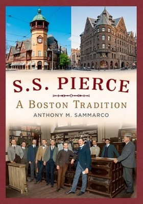 S.S. Pierce: A Boston Tradition by Anthony M. Sammarco Paperback Book