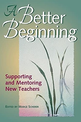 A Better Beginning : Supporting and Mentoring New Teachers Paperb