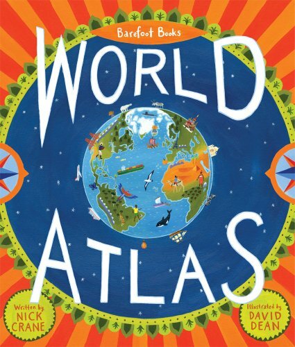 Barefoot Books World Atlas By Nick Crane,David Dean