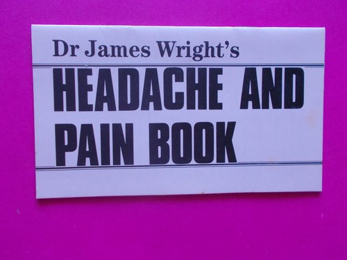 DR JAMES WRIGHT'S HEADACHE AND PAIN BOOK **LIKE NEW - Picture 1 of 3