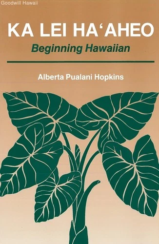 Ka Lei Ha‘aheo: Beginning Hawaiian