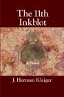 The 11th Inkblot : A Novel by J. Herman Kleiger (2020, Trade Paperback)