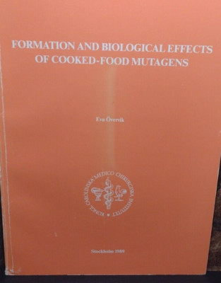 Formation and Biological Effects of Cooked-Food Mutagens by Eva Overvik -1989 PB