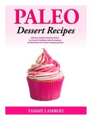 Paleo Dessert Recipes -  Delicious Cookies, Brownies  Bars, Ice Cream   - GOOD