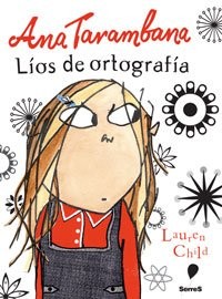 Lios de ortografia. Ana tarambana n.E. (Spanish Edition) - Child, Lauren, Morán Ortíz, Esteban