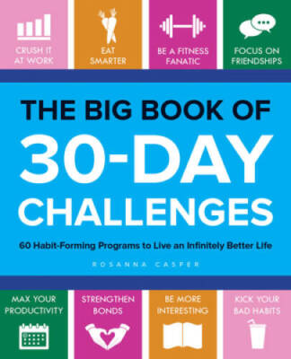 The Big Book of 30-Day Challenges: 60 Habit-Forming Programs to Live - VERY GOOD