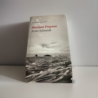 Arno Schmidt & Mariano Dupont (Seix Barral Bibloteca Breve)