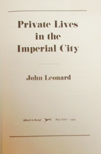 PRIVATE LIVES IN THE IMPERIAL CITY-Essays by JOHN LEONARD-1st Edition HC w/DJ! - Picture 3 of 6