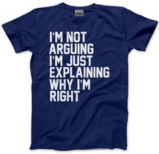Funny TShirts Not Arguing Just Explaining Why Im Right Grumpy Old Joke Sarcastic