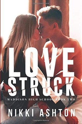 Love Struck: (Maddison High School Bo..., Ashton, Nikki