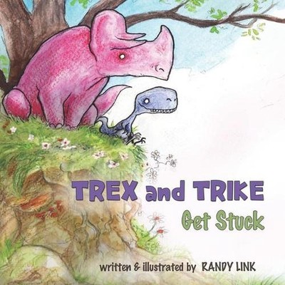 T.Rex and Trike Get Stuck by Randy D. Link Paperback Book