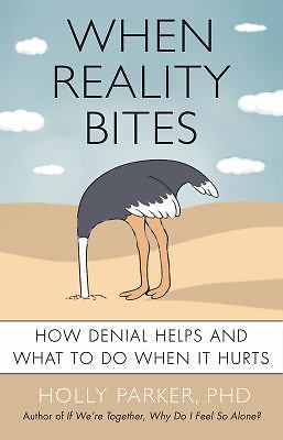When Reality Bites: How Denial Helps an- Holly Parker PhD, 1616496657, paperback