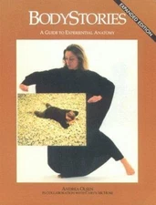 BodyStories: A Guide to Experiential Anatomy by Andrea Olsen