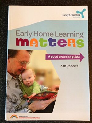 Early Home Learning Matters: A Good Practice Guide By Kim Robert