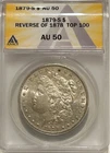 1879 S Morgan Silver Dollar Rev of 78 ANACS AU50 Tough Top 100 Variety