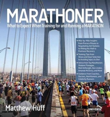 Marathoner : What to Expect When Training for and Running a Marat