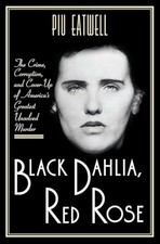 Black Dahlia, Red Rose ? The Crime, Corruption, and... - Eatwell, Piu