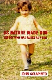 AS NATURE MADE HIM: THE BOY WHO WAS RAISED AS A GIRL By John Colapinto EXCELLENT