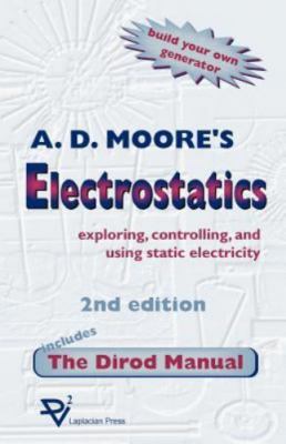 Electrostatics: Exploring, Controlling and Using Static Electricity/Includes...
