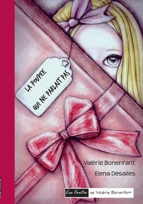 La poupe qui ne parlait pas: Les contes de Val?rie Bonenfant by Elena Desailes (