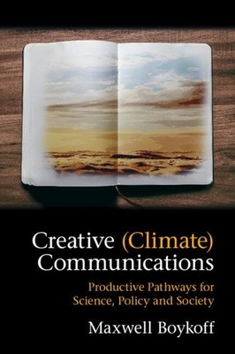 Creative (Climate) Communications: Productive Pathways for Science, Policy a...