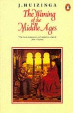 Waning of the Middle Ages-Johan H. Huizinga