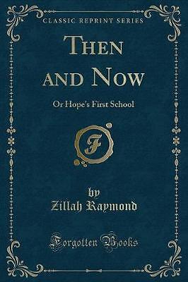 Then and Now Or Hope's First School Classic Reprin